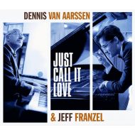 Dennis van Aarssen & Jeff Frenzel - Just Call It Love - CD