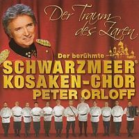 Schwarzmeer Kosaken-Chor und Peter Orloff - Der Traum des Zaren