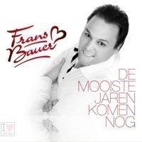 Frans Bauer - De Mooiste Jaren Komen Nog - CD