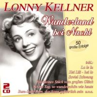 Lonny Kellner - Wunderland bei Nacht - 2CD