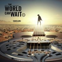 Waylon - The World Can Wait - CD