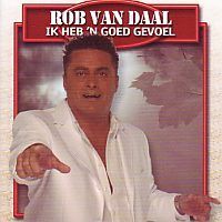 Rob van Daal - Ik heb `n goed gevoel