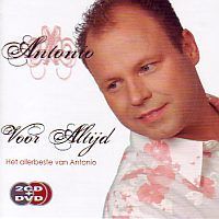 Antonio - Voor altijd, Het allerbeste van Antonio - 2CD+DVD