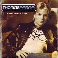 Thomas Berge - Kon ik maar even bij je zijn -CD