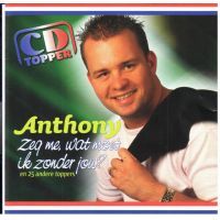 Anthony - Zeg Me, Wat Moet Ik Zonder Jou? En 25 Andere Toppers - 2CD