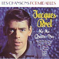 Jacques Brel - Ne Me Quitte Pas - Les chansons formidables