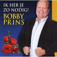 Bobby Prins - Ik Heb Je Zo Nodig! - CD