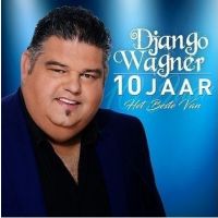 Django Wagner - 10 Jaar - Het Beste Van - 2CD