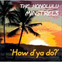 The Honolulu Minstrels - How D'ya Do? - CD