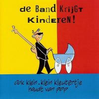 De Band Krijgt Kinderen - Ook Klein Klein Kleutertje - CD