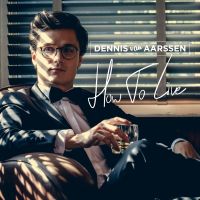 Dennis van Aarsen - How To Live - CD